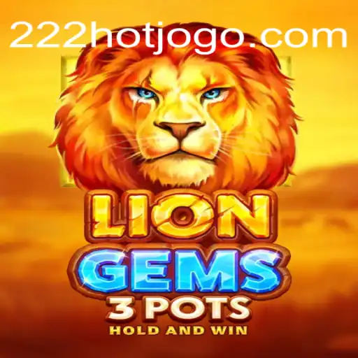 LionGems3pots: Descubra o Entusiasmante Universo do Jogo com o Código 222HOT