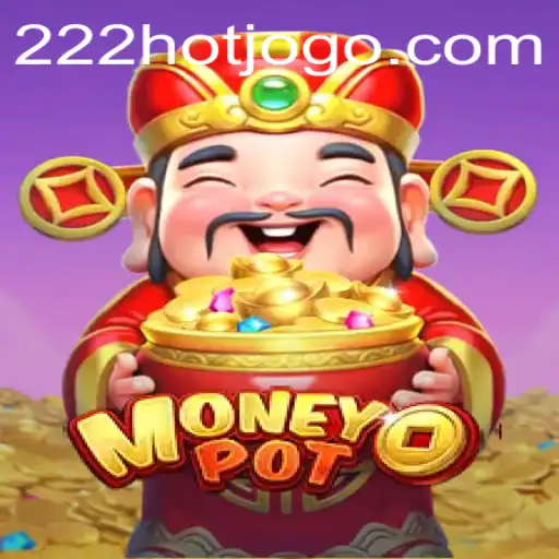 Desvendando o Jogo MoneyPot: Diversão e Estratégia com 222HOT